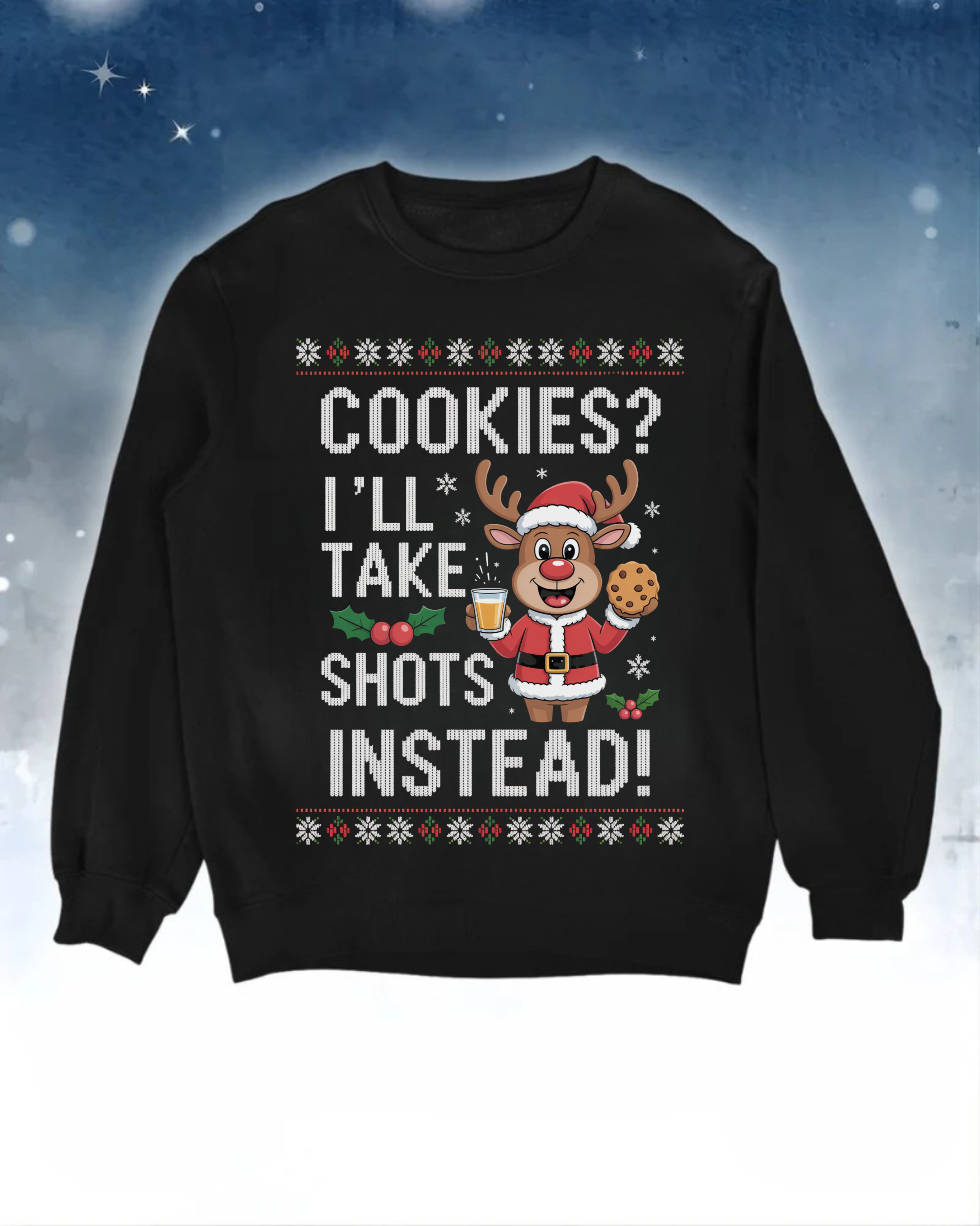 Cookies? I´ll take shots - Ugly Sweater
