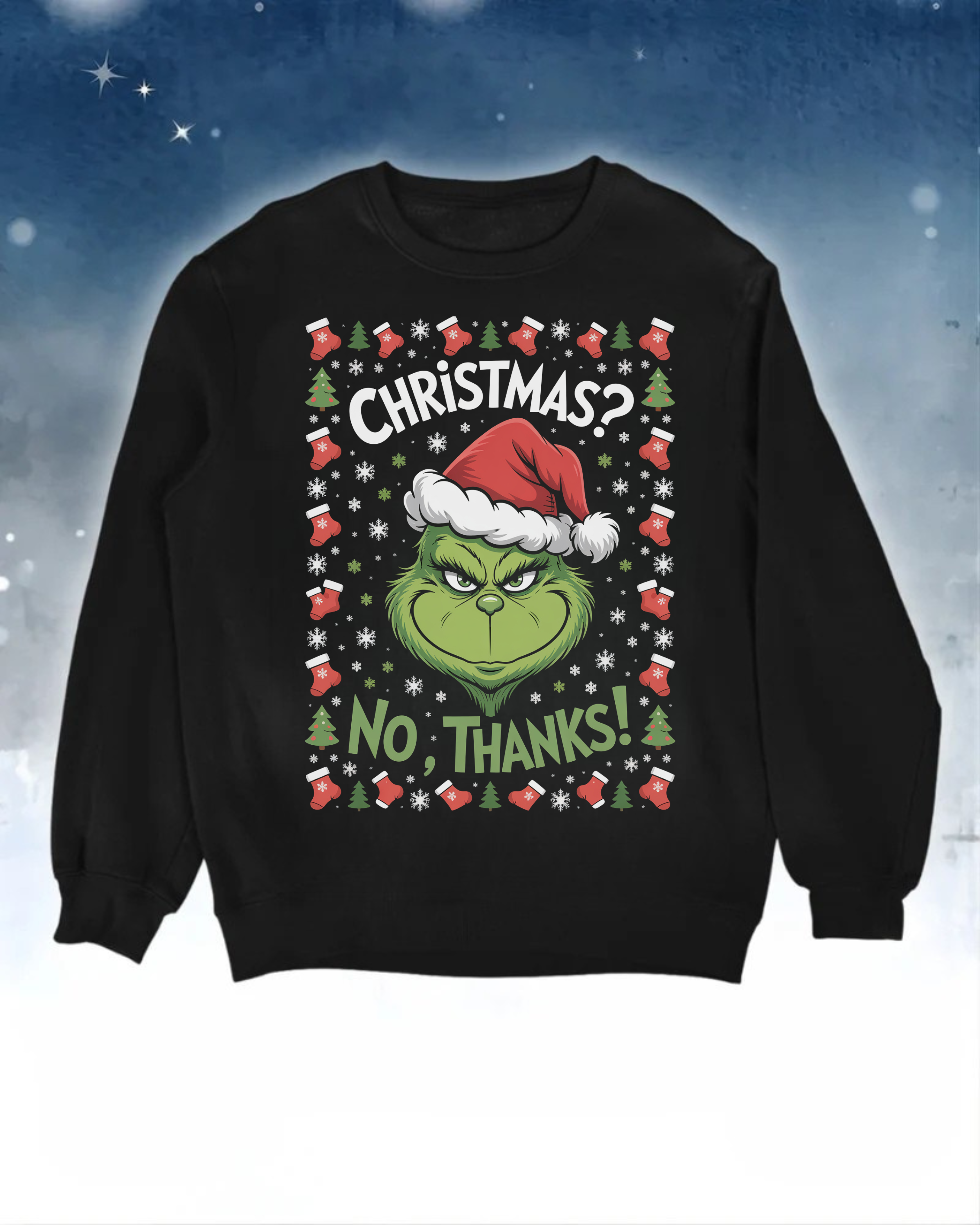 Christmas? No thanks - Ugly Sweater